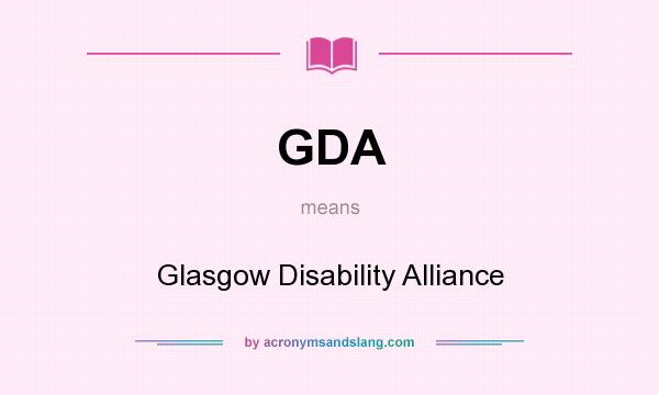 What does GDA mean? It stands for Glasgow Disability Alliance