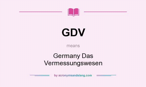 What does GDV mean? It stands for Germany Das Vermessungswesen