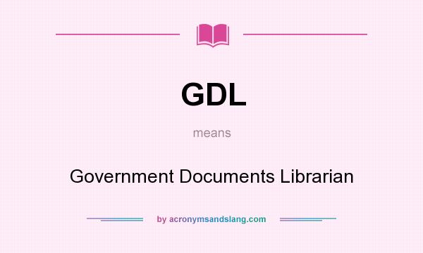 What does GDL mean? It stands for Government Documents Librarian