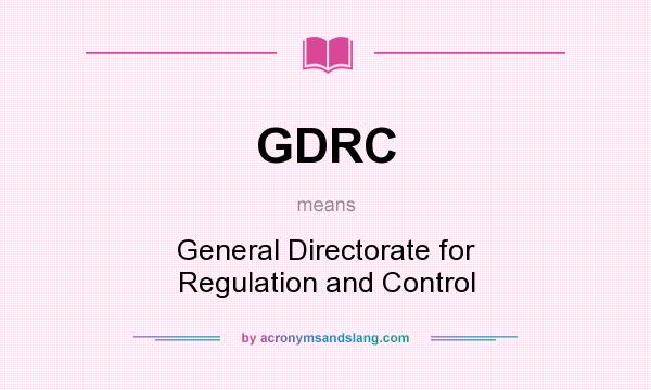 What does GDRC mean? It stands for General Directorate for Regulation and Control