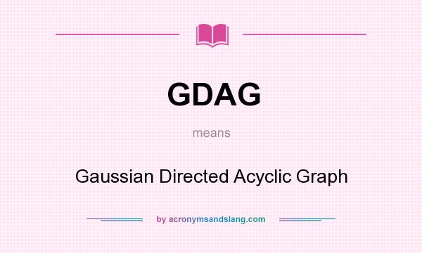 What does GDAG mean? It stands for Gaussian Directed Acyclic Graph