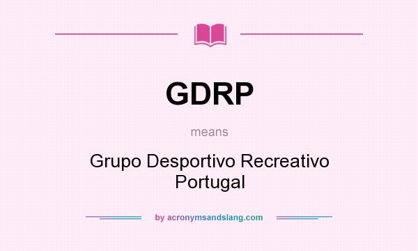 What does GDRP mean? It stands for Grupo Desportivo Recreativo Portugal