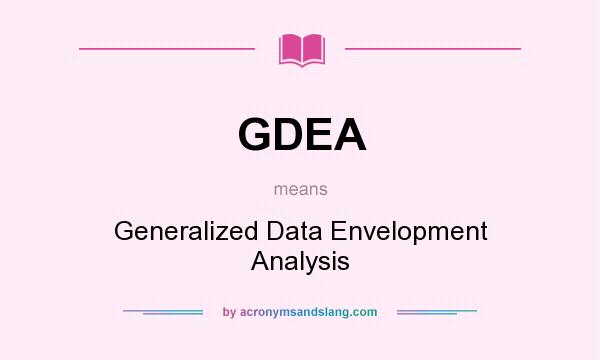 What does GDEA mean? It stands for Generalized Data Envelopment Analysis