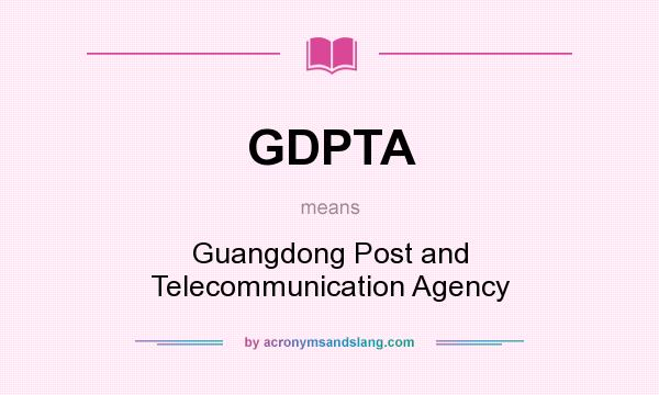 What does GDPTA mean? It stands for Guangdong Post and Telecommunication Agency