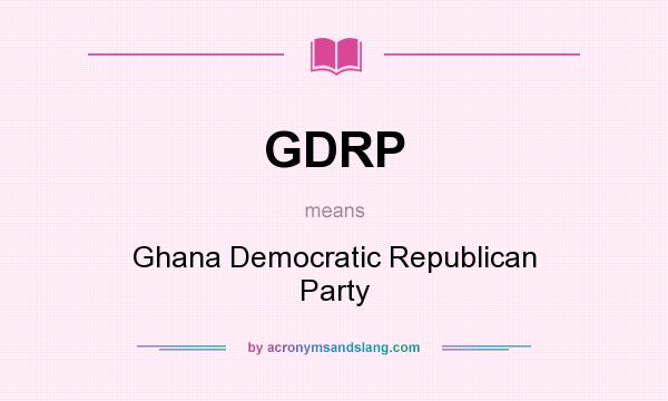 What does GDRP mean? It stands for Ghana Democratic Republican Party
