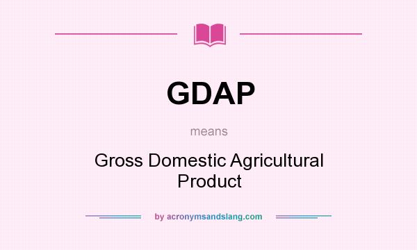 What does GDAP mean? It stands for Gross Domestic Agricultural Product