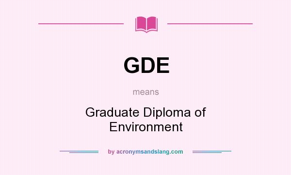 What does GDE mean? It stands for Graduate Diploma of Environment