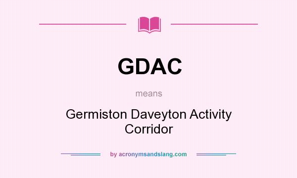 What does GDAC mean? It stands for Germiston Daveyton Activity Corridor