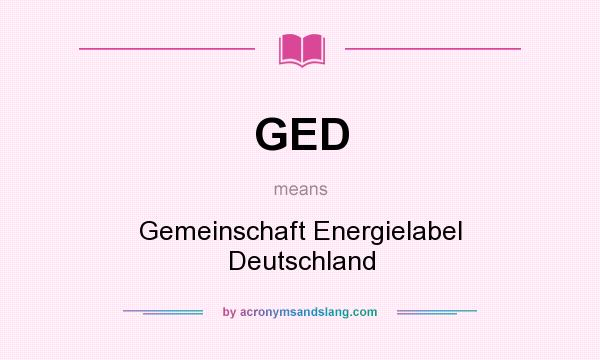 What does GED mean? It stands for Gemeinschaft Energielabel Deutschland