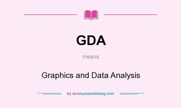 What does GDA mean? It stands for Graphics and Data Analysis