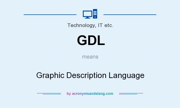 What does GDL mean? It stands for Graphic Description Language
