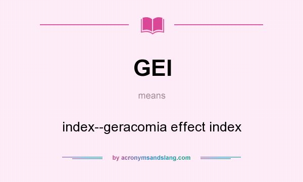 What does GEI mean? It stands for index--geracomia effect index