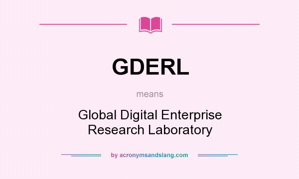 What does GDERL mean? It stands for Global Digital Enterprise Research Laboratory