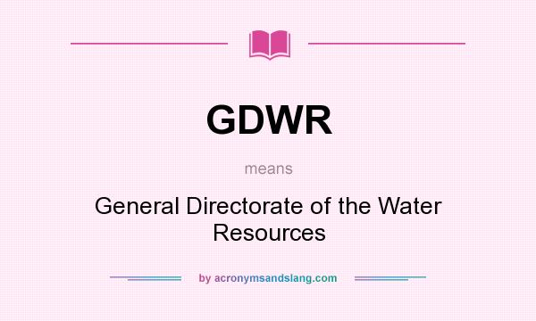 What does GDWR mean? It stands for General Directorate of the Water Resources