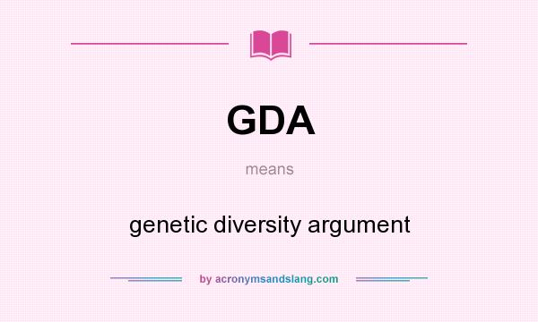 What does GDA mean? It stands for genetic diversity argument