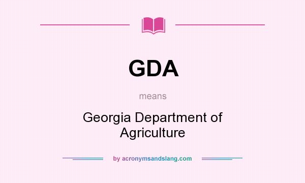 What does GDA mean? It stands for Georgia Department of Agriculture