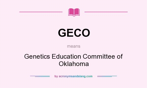 What does GECO mean? It stands for Genetics Education Committee of Oklahoma