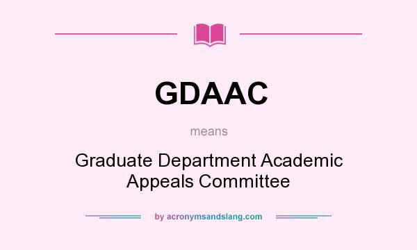 What does GDAAC mean? It stands for Graduate Department Academic Appeals Committee