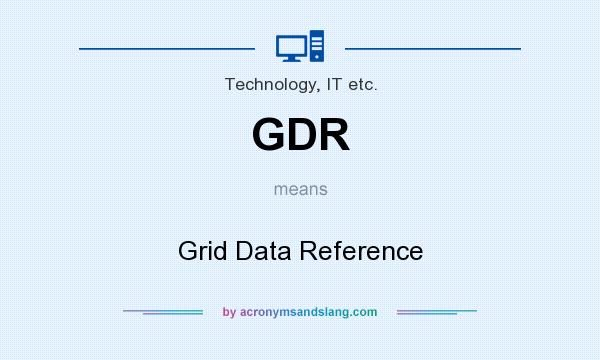 What does GDR mean? It stands for Grid Data Reference