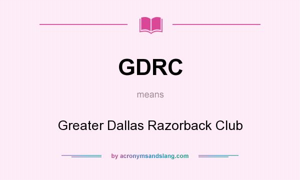 What does GDRC mean? It stands for Greater Dallas Razorback Club