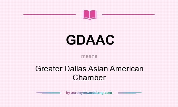 What does GDAAC mean? It stands for Greater Dallas Asian American Chamber