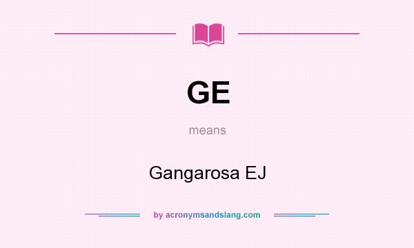 What does GE mean? It stands for Gangarosa EJ