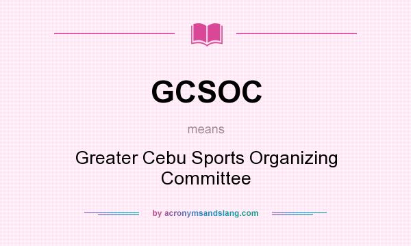 What does GCSOC mean? It stands for Greater Cebu Sports Organizing Committee