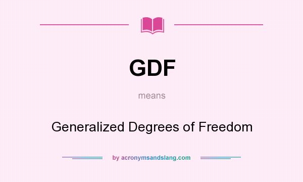 What does GDF mean? It stands for Generalized Degrees of Freedom