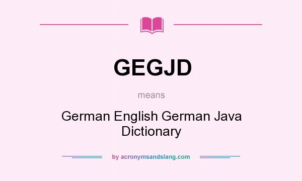 What does GEGJD mean? It stands for German English German Java Dictionary