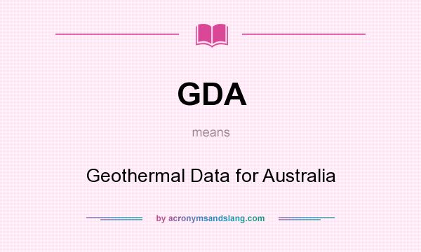 What does GDA mean? It stands for Geothermal Data for Australia