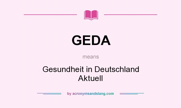 What does GEDA mean? It stands for Gesundheit in Deutschland Aktuell