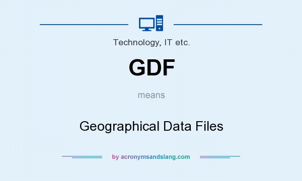 What does GDF mean? It stands for Geographical Data Files