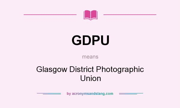 What does GDPU mean? It stands for Glasgow District Photographic Union
