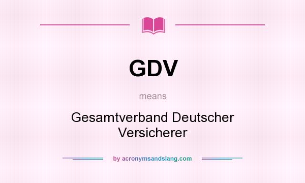 What does GDV mean? It stands for Gesamtverband Deutscher Versicherer