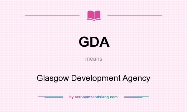 What does GDA mean? It stands for Glasgow Development Agency