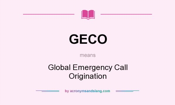 What does GECO mean? It stands for Global Emergency Call Origination