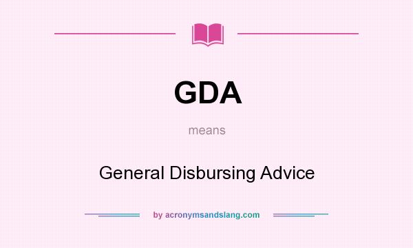 What does GDA mean? It stands for General Disbursing Advice