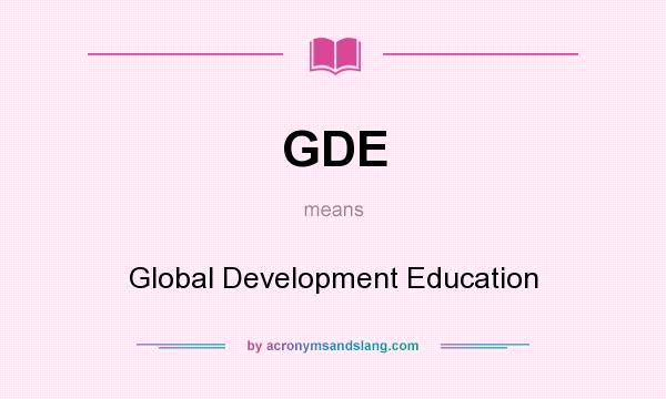 What does GDE mean? It stands for Global Development Education