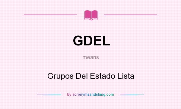 What does GDEL mean? It stands for Grupos Del Estado Lista