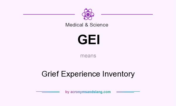 What does GEI mean? It stands for Grief Experience Inventory