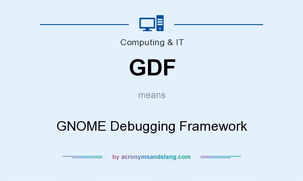 What does GDF mean? It stands for GNOME Debugging Framework