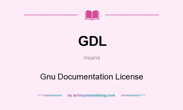 What does GDL mean? It stands for Gnu Documentation License