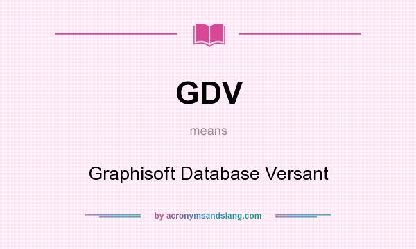 What does GDV mean? It stands for Graphisoft Database Versant