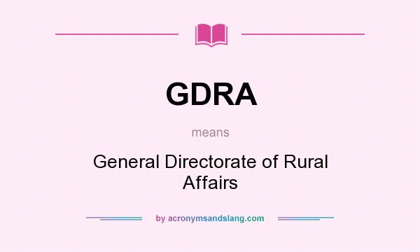 What does GDRA mean? It stands for General Directorate of Rural Affairs