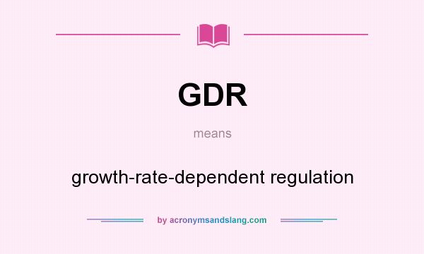 What does GDR mean? It stands for growth-rate-dependent regulation