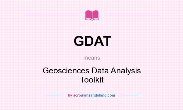 What does GDAT mean? It stands for Geosciences Data Analysis Toolkit