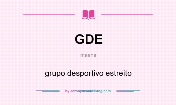 What does GDE mean? It stands for grupo desportivo estreito