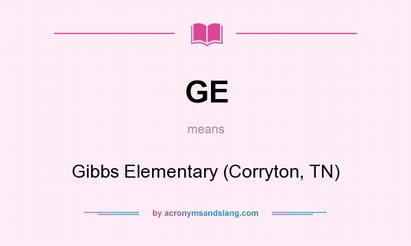 What does GE mean? It stands for Gibbs Elementary (Corryton, TN)