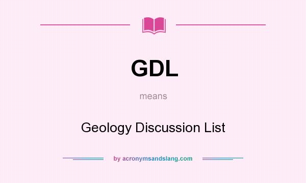 What does GDL mean? It stands for Geology Discussion List
