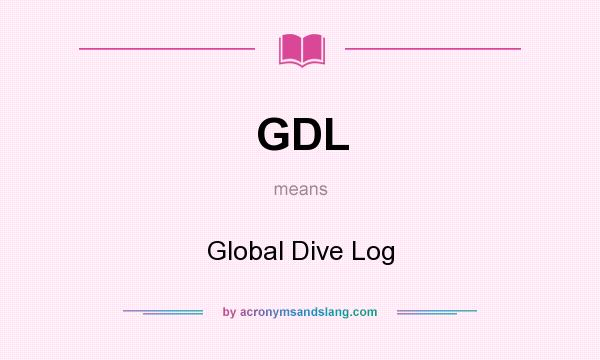 What does GDL mean? It stands for Global Dive Log
